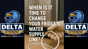 When Is It Time to Change Your Fridge’s Water Supply Line - Delta Plumbers